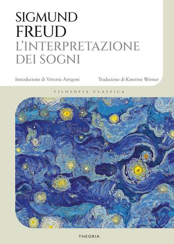 L' interpretazione dei sogni. Ediz. integrale - Sigmund Freud - Libro Edizioni Theoria 2023 | Libraccio.it