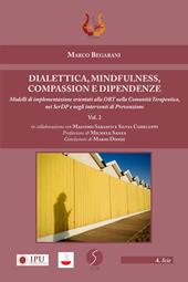 Dialettica, mindfulness, compassion e dipendenze. Vol. 2: Modelli di implementazione orientati alla DBT nella comunità terapeutica, nei SerDP e negli interventi di prevenzione.