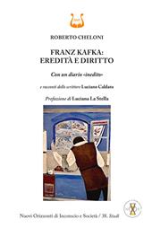 Franz Kafka: eredità e diritto. Con un diario «inedito»