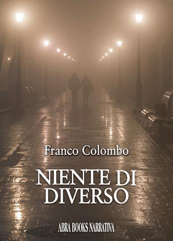 Niente di diverso - Franco Colombo, - Libro Abrabooks 2021 | Libraccio.it