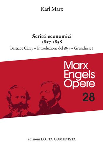 Opere. Vol. 28/1: Scritti economici 1857-1858 - Karl Marx, Friedrich Engels - Libro Lotta Comunista 2023, Marx Engels opere | Libraccio.it