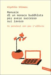 Manuale di un monaco buddhista per avere successo sul lavoro. 31 pensieri zen per l'ufficio