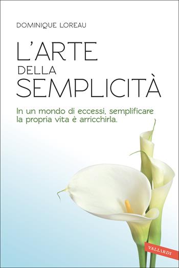 L'arte della semplicità - Dominique Loreau - Libro Vallardi A. 2021 | Libraccio.it