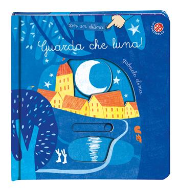 Guarda che luna. Ediz. a colori - Gabriele Clima - Libro La Coccinella 2020, Con un ditino | Libraccio.it