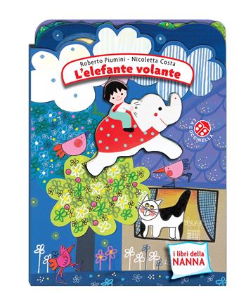 L'elefante volante. Ediz. a colori - Nicoletta Costa, Roberto Piumini - Libro La Coccinella 2021, I libri della nanna | Libraccio.it
