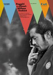 Ruggiti e silenzi: Mifune Toshiro. La vita e il cinema del più grande attore giapponese del dopoguerra
