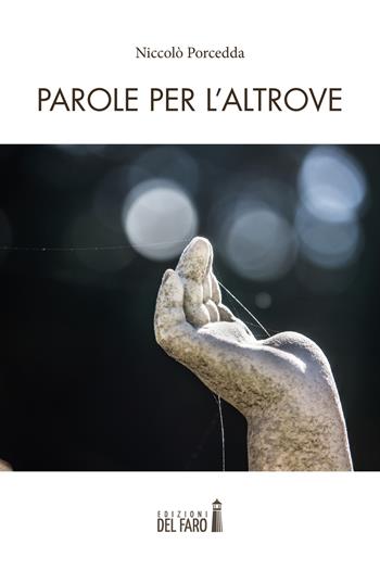 Parole per l'altrove - Niccolò Porcedda - Libro Edizioni del Faro 2022 | Libraccio.it