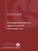   Autorappresentazioni e rappresentazioni del mondo rom
