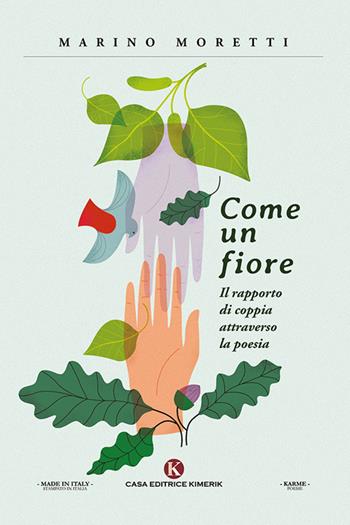 Come un fiore. Il rapporto di coppia attraverso la poesia - Marino Moretti - Libro Kimerik 2021 | Libraccio.it