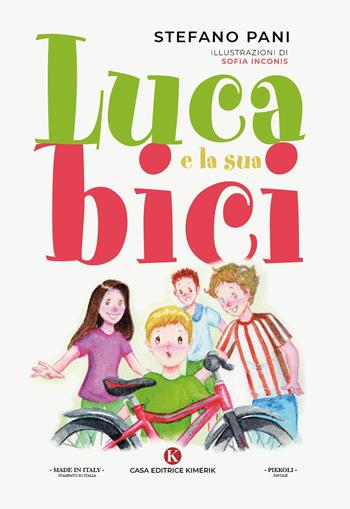 Luca e la sua bici - Stefano Pani - Libro Kimerik 2021, Pikkoli | Libraccio.it