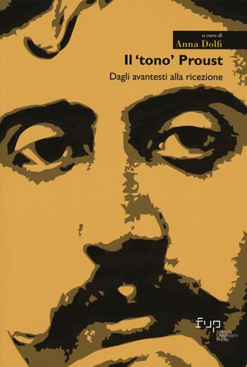 Il «tono» Proust. Dagli avantesti alla ricezione  - Libro Firenze University Press 2022, Moderna/comparata | Libraccio.it