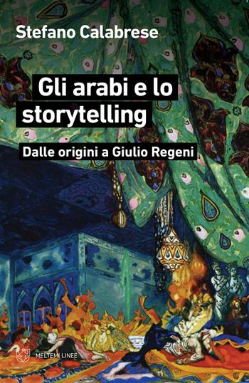 Gli arabi e lo storytelling. Dalle origini a Giulio Regeni - Stefano Calabrese - Libro Meltemi 2019, Linee | Libraccio.it