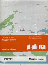 Maggie's centres. Ediz. italiana. Con mappa illustrata