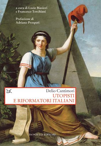 Utopisti e riformatori italiani - Delio Cantimori - Libro Donzelli 2021, Saggi. Storia e scienze sociali | Libraccio.it