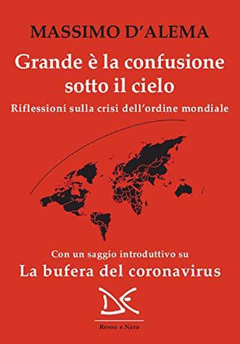 Grande è la confusione sotto il cielo. Riflessioni sulla crisi dell'ordine mondiale - Massimo D'Alema - Libro Donzelli 2020, Rosso e nero | Libraccio.it