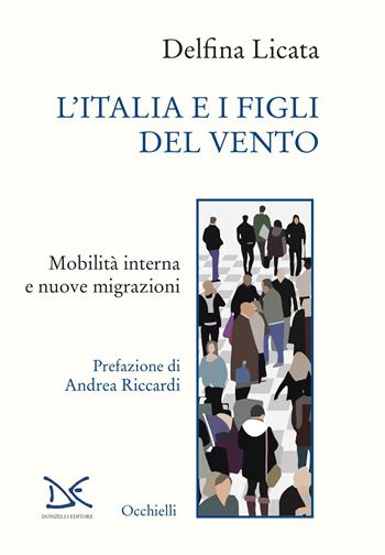 L' Italia e i figli del vento. Mobilità interna e nuove migrazioni - Delfina Licata - Libro Donzelli 2022, Occhielli | Libraccio.it