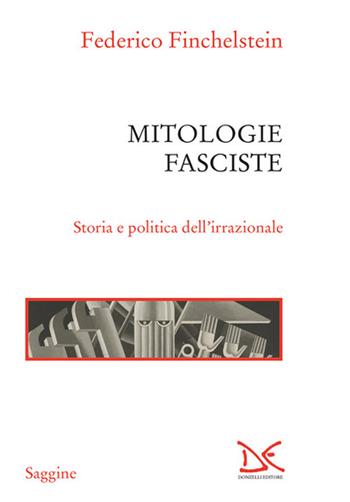 Mitologie fasciste. Storia e politica dell'irrazionale - Federico Finchelstein - Libro Donzelli 2022, Saggine | Libraccio.it