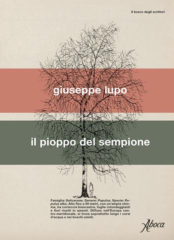 Il pioppo del Sempione - Giuseppe Lupo - Libro Aboca Edizioni 2021, Il bosco degli scrittori | Libraccio.it