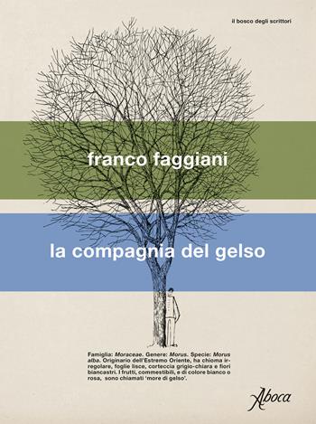 La compagnia del gelso - Franco Faggiani - Libro Aboca Edizioni 2023, Il bosco degli scrittori | Libraccio.it