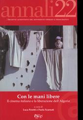 Annali. Archivio audiovisivo del movimento operaio e democratico (2022). Vol. 1: Con le mani libere. Il cinema italiano e la liberazione dell’Algeria