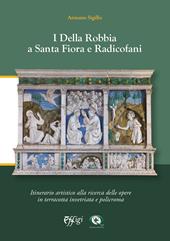 I Della Robbia a Santa Fiora e Radicofani. Itinerario artistico alla ricerca di opere in terracotta invetriata e policroma