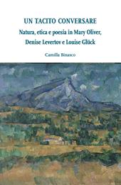 Un tacito conversare. Natura, etica e poesia in Mary Oliver, Denise Levertov e Louise Glück