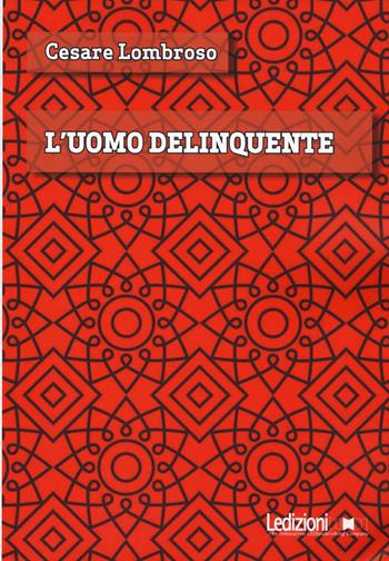 L'uomo delinquente - Cesare Lombroso - Libro Ledizioni 2020 | Libraccio.it