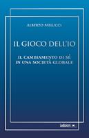 Il gioco dell'io. Il cambiamento di sé in una società globale