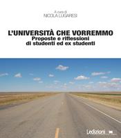 L'università che vorremmo. Proposte e riflessioni di studenti ed ex studenti
