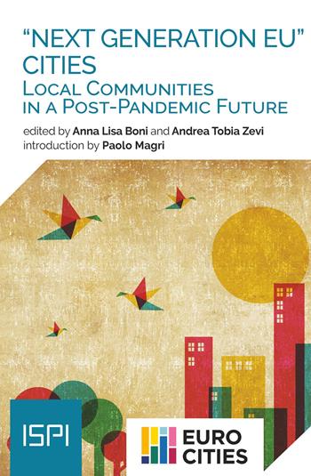 «Next Generation EU» cities. Local communities in a post-pandemic future  - Libro Ledizioni 2022, ISPI | Libraccio.it