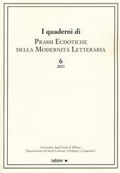 I quaderni di prassi ecdotiche della modernità letteraria (2021). Vol. 6