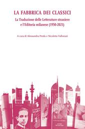 La fabbrica dei classici. La traduzione delle letterature straniere e l'editoria milanese (1950-2021)