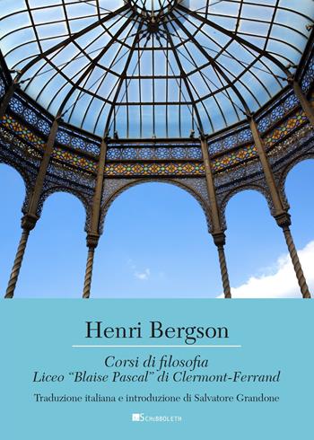 Corsi di filosofia. Liceo «Blaise Pascal» di Clermont-Ferrand - Henri Bergson - Libro Inschibboleth 2021, Canone europeo | Libraccio.it