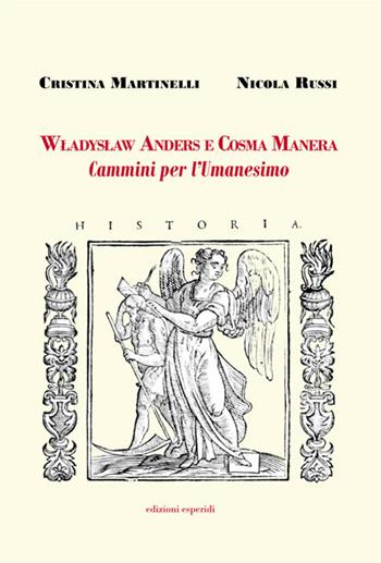 Wladyslaw Anders e Cosma Manera. Cammini per l'Umanesimo - Cristina Martinelli, Nicola Russi - Libro Esperidi 2023 | Libraccio.it