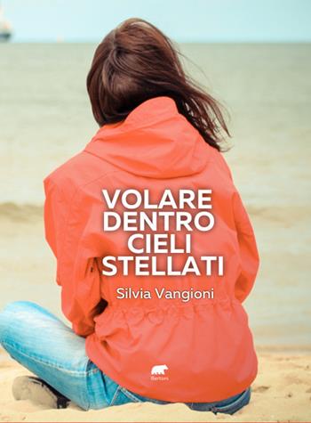 Volare dentro cieli stellati - Silvia Vangioni - Libro Bertoni 2022 | Libraccio.it