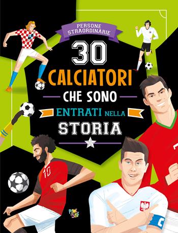30 calciatori che sono entrati nella storia. Ediz. a colori - Paolo Mancini, Luca De Leone - Libro Pane e Sale 2023 | Libraccio.it
