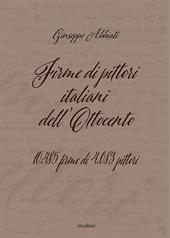 Firme di pittori italiani dell'Ottocento. 10.485 firme di 4.083 pittori. Ediz. illustrata