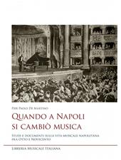 Quando a Napoli si cambiò musica. Studi e documenti sulla vita musicale napoletana fra Otto e Novecento
