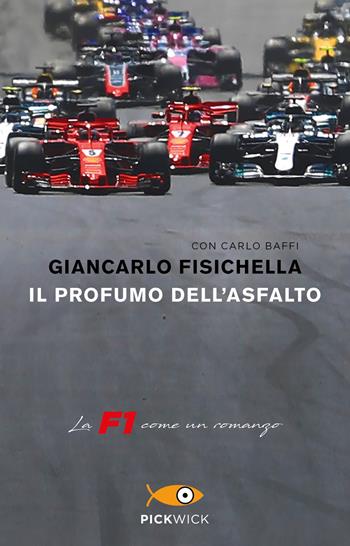 Il profumo dell'asfalto. La F1 come un romanzo - Giancarlo Fisichella, Carlo Baffi - Libro Sperling & Kupfer 2020, Pickwick | Libraccio.it