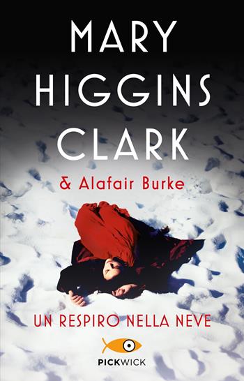 Un respiro nella neve - Mary Higgins Clark, Alafair Burke - Libro Sperling & Kupfer 2022, Pickwick | Libraccio.it