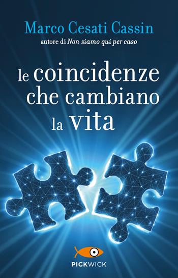 Le coincidenze che cambiano la vita - Marco Cesati Cassin - Libro Sperling & Kupfer 2023, Pickwick | Libraccio.it
