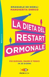 La dieta del restart ormonale. Più giovani, magri e tonici in 28 giorni