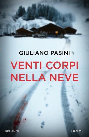 Venti corpi nella neve - Giuliano Pasini - Libro Piemme 2023, Pickwick | Libraccio.it