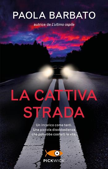 La cattiva strada - Paola Barbato - Libro Piemme 2023, Pickwick | Libraccio.it