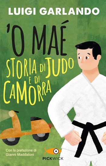 'O maé. Storia di judo e di camorra - Luigi Garlando - Libro Piemme 2020, Pickwick | Libraccio.it