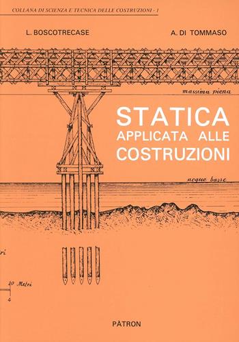 Statica applicata alle costruzioni - Luciano Boscotrecase, Angelo Di Tommaso - Libro Pàtron 1981, Scienza-tecnica delle costruz.Testi univ. | Libraccio.it