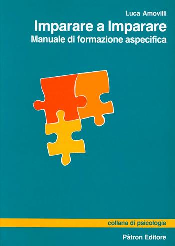 Imparare a imparare. Manuale di formazione aspecifica - Luca Amovilli - Libro Pàtron 1994, Collana di psicologia | Libraccio.it