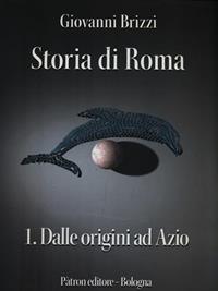 Storia di Roma. Dalle origini ad Azio - Giovanni Brizzi - Libro Pàtron 1997 | Libraccio.it