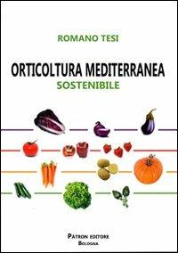 Orticoltura mediterranea sostenibile - Romano Tesi - Libro Pàtron 2010 | Libraccio.it