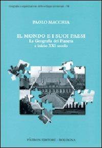 Il mondo e i suoi paesi - Paolo Macchia - Libro Pàtron 2010, Geografia dello sviluppo territoriale | Libraccio.it